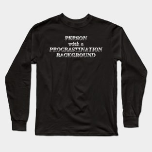 Person with a procrastination background Long Sleeve T-Shirt